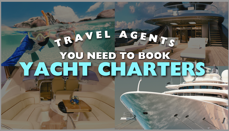 Travel Agents: Why you NEED to be Booking Yacht Charters